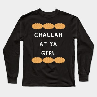 challah at ya girl Long Sleeve T-Shirt